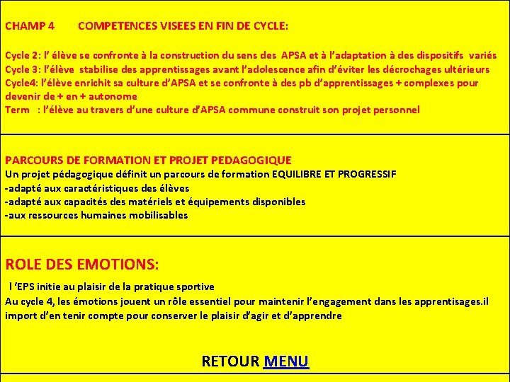 CHAMP 4 COMPETENCES VISEES EN FIN DE CYCLE: Cycle 2: l’ élève se confronte