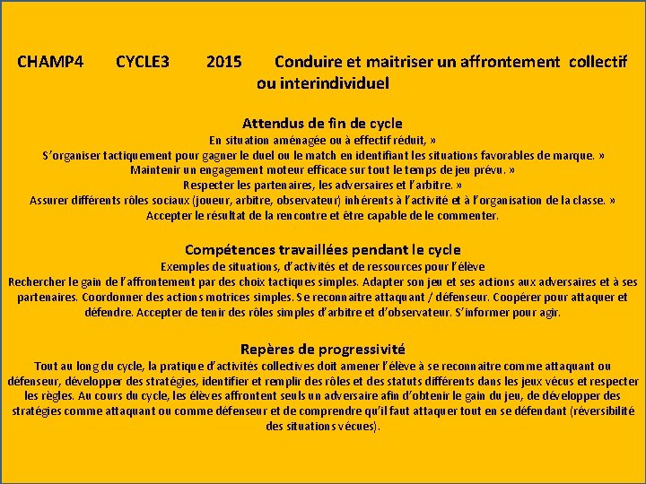CHAMP 4 CYCLE 3 2015 Conduire et maitriser un affrontement collectif ou interindividuel •