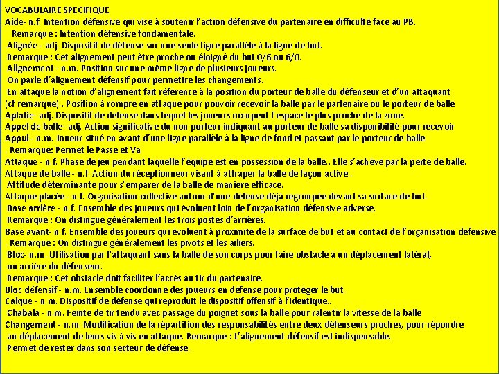 VOCABULAIRE SPECIFIQUE Aide‐ n. f. Intention défensive qui vise à soutenir l’action défensive du