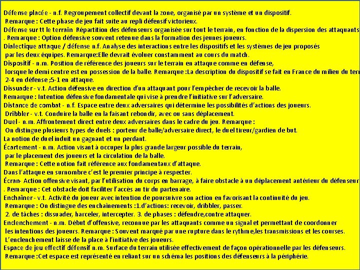 Défense placée ‐ n. f. Regroupement collectif devant la zone, organisé par un système