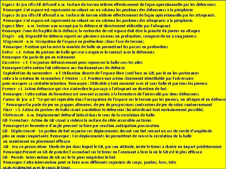Espace de jeu effectif défensif n. m. Surface du terrain utilisée effectivement de façon