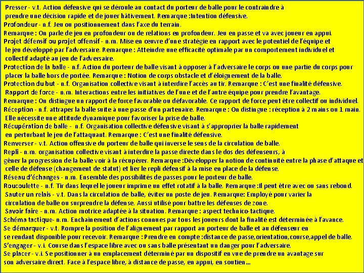  Presser ‐ v. t. Action défensive qui se déroule au contact du porteur