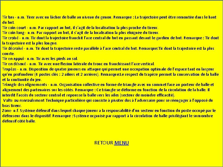 Tir bas ‐ n. m. Tirer avec un lâcher de balle au niveau du
