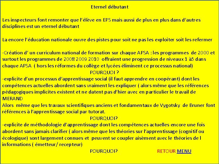 Eternel débutant Les inspecteurs font remonter que l’élève en EPS mais aussi de plus