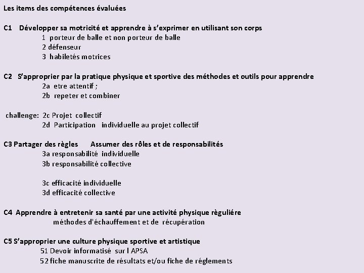 Les items des compétences évaluées C 1 Développer sa motricité et apprendre à s’exprimer