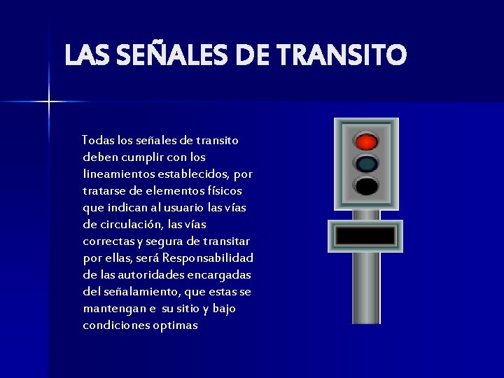 LAS SEÑALES DE TRANSITO Todas los señales de transito deben cumplir con los lineamientos