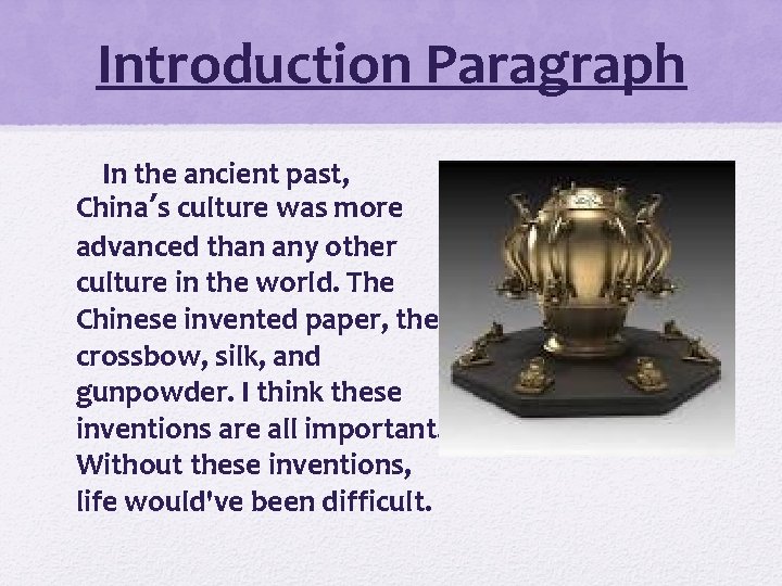 Introduction Paragraph In the ancient past, China’s culture was more advanced than any other