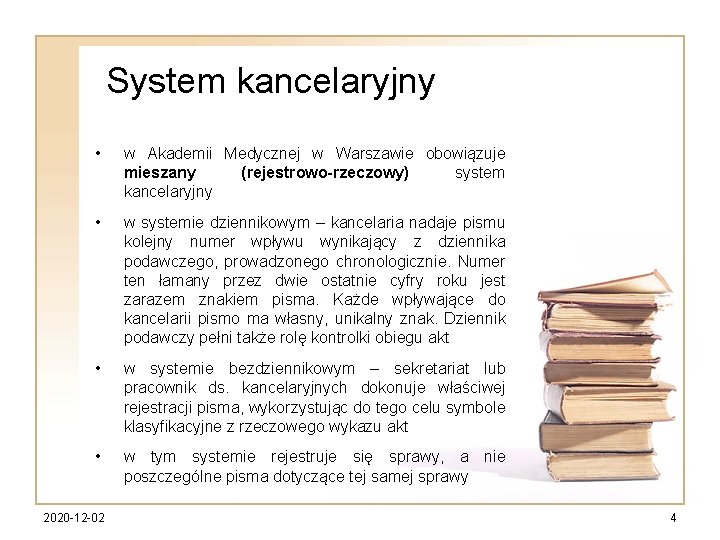 System kancelaryjny • w Akademii Medycznej w Warszawie obowiązuje mieszany (rejestrowo-rzeczowy) system kancelaryjny •