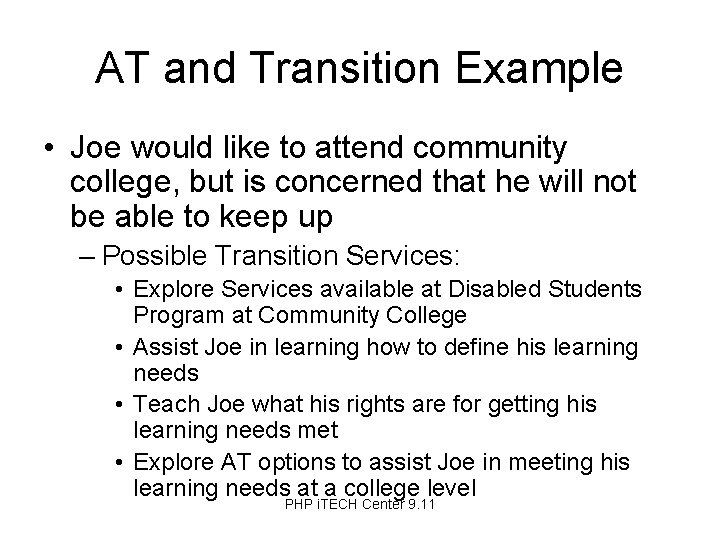 AT and Transition Example • Joe would like to attend community college, but is