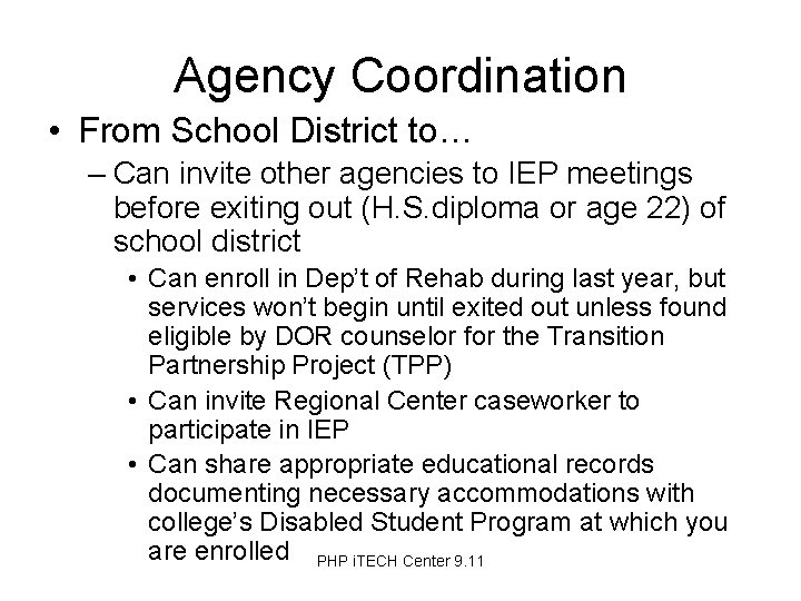 Agency Coordination • From School District to… – Can invite other agencies to IEP