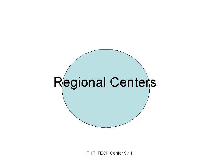 Regional Centers PHP i. TECH Center 9. 11 