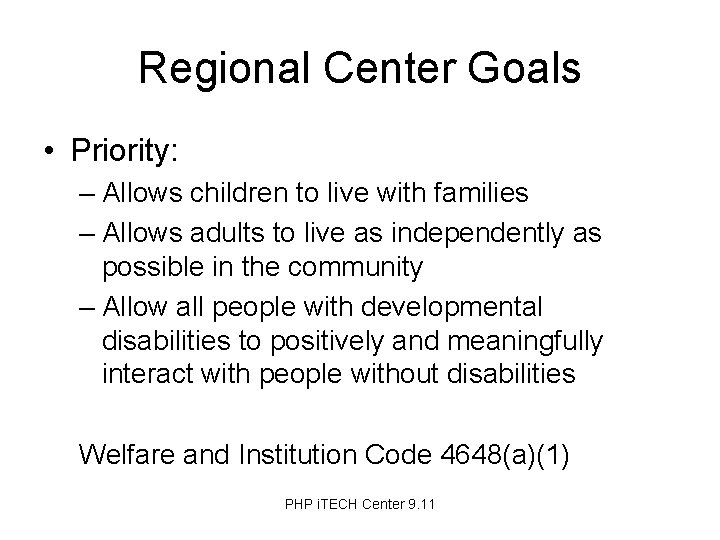Regional Center Goals • Priority: – Allows children to live with families – Allows