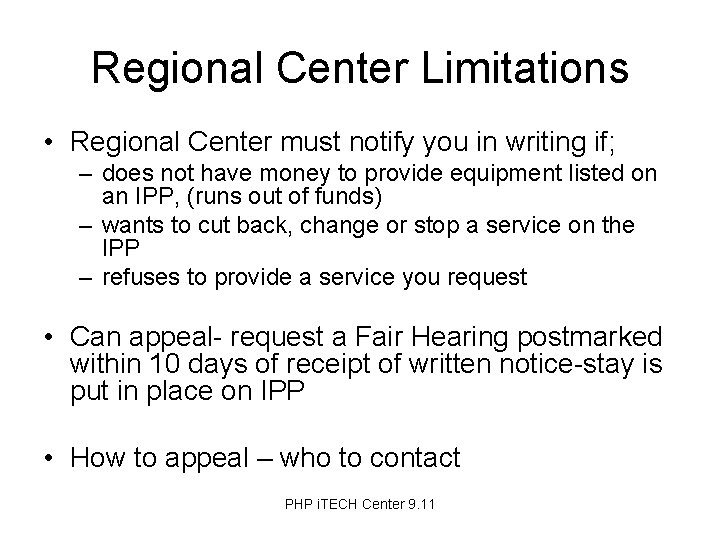 Regional Center Limitations • Regional Center must notify you in writing if; – does