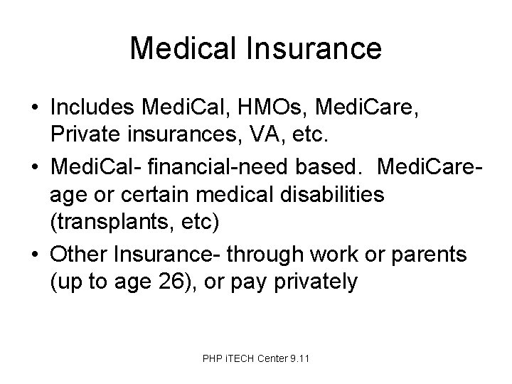 Medical Insurance • Includes Medi. Cal, HMOs, Medi. Care, Private insurances, VA, etc. •