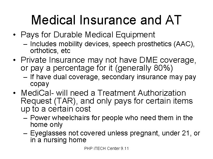 Medical Insurance and AT • Pays for Durable Medical Equipment – Includes mobility devices,