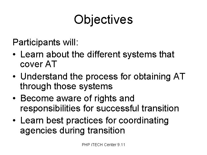 Objectives Participants will: • Learn about the different systems that cover AT • Understand