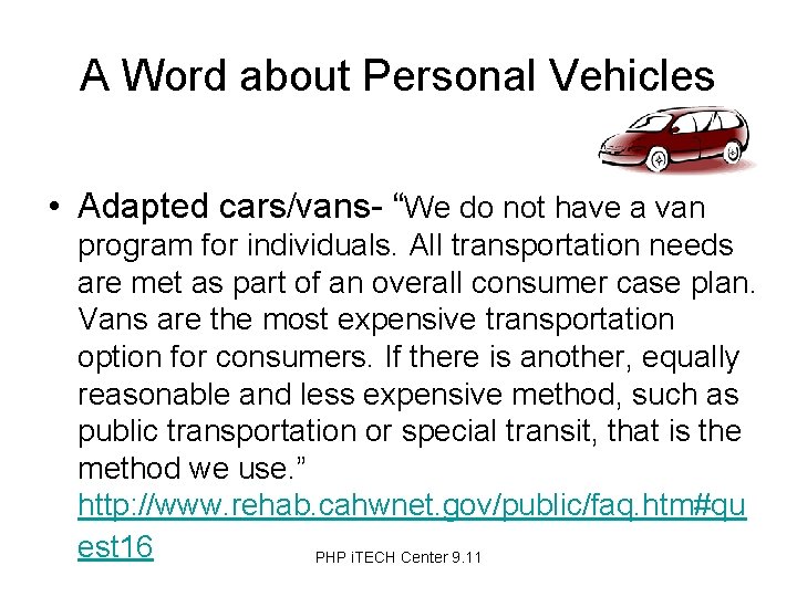 A Word about Personal Vehicles • Adapted cars/vans- “We do not have a van