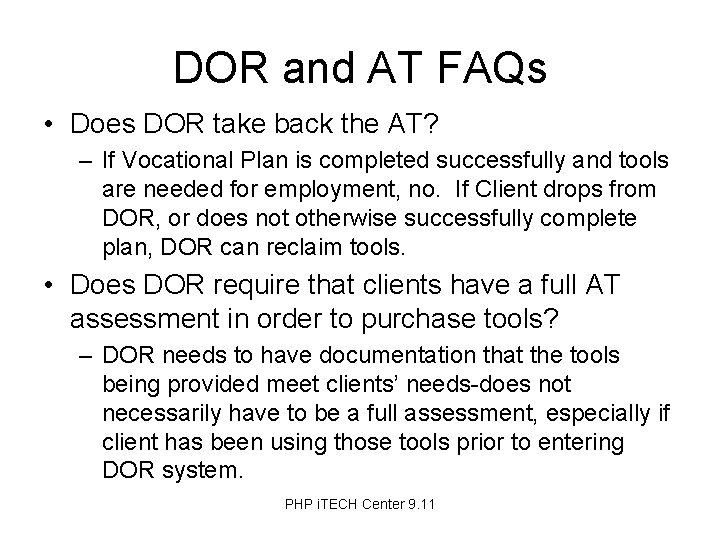 DOR and AT FAQs • Does DOR take back the AT? – If Vocational