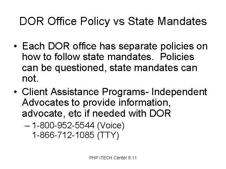 DOR Office Policy vs State Mandates • Each DOR office has separate policies on