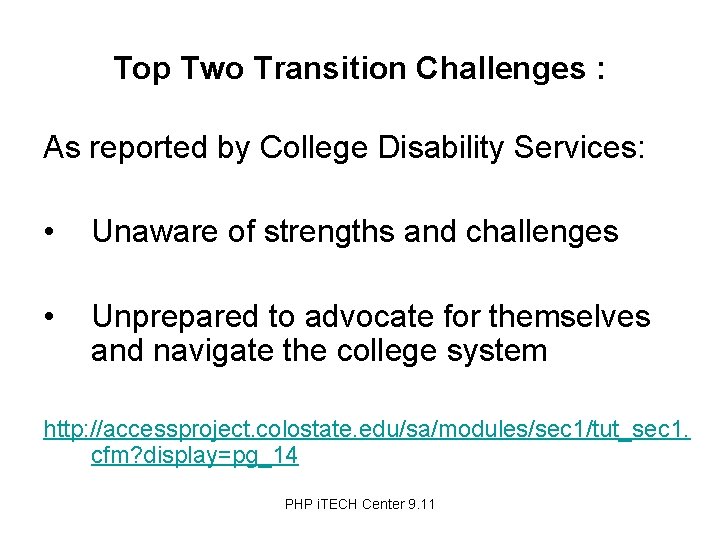 Top Two Transition Challenges : As reported by College Disability Services: • Unaware of