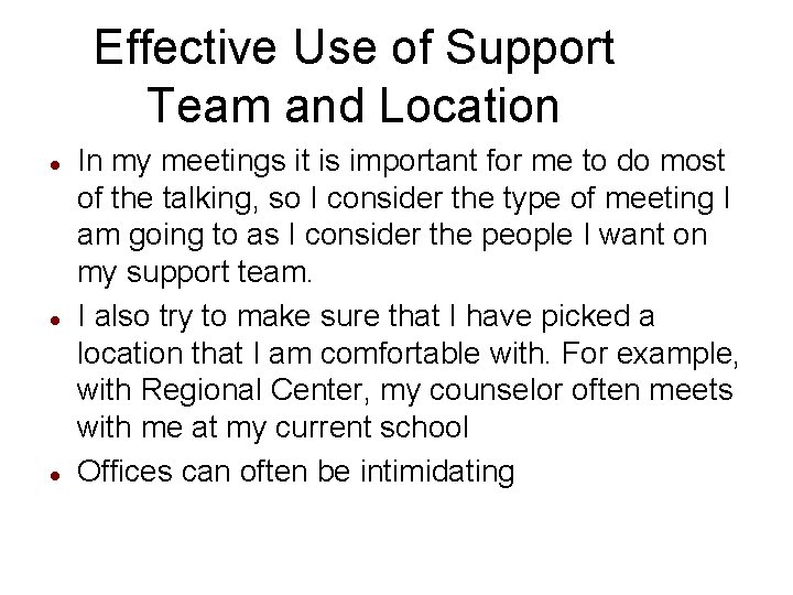 Effective Use of Support Team and Location In my meetings it is important for