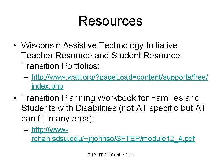 Resources • Wisconsin Assistive Technology Initiative Teacher Resource and Student Resource Transition Portfolios: –