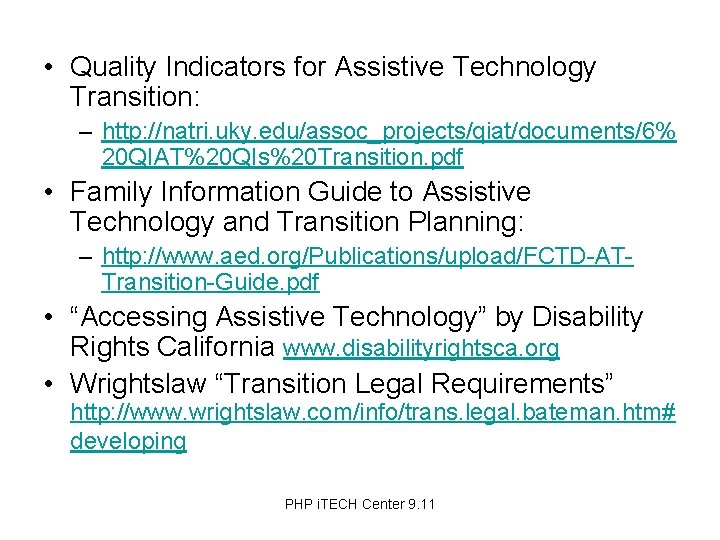  • Quality Indicators for Assistive Technology Transition: – http: //natri. uky. edu/assoc_projects/qiat/documents/6% 20