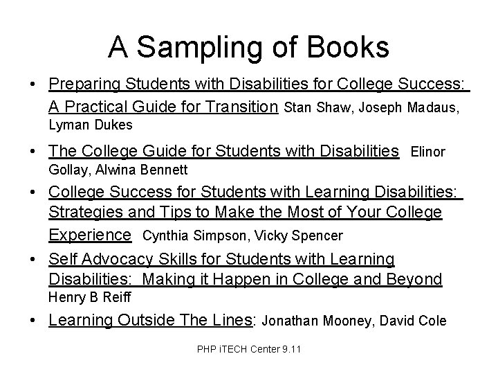 A Sampling of Books • Preparing Students with Disabilities for College Success: A Practical