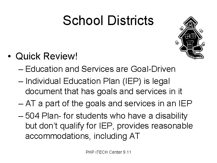 School Districts • Quick Review! – Education and Services are Goal-Driven – Individual Education