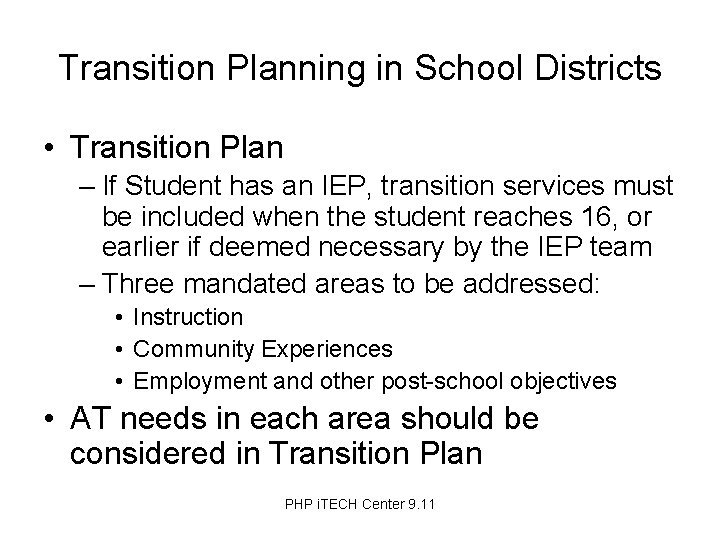 Transition Planning in School Districts • Transition Plan – If Student has an IEP,