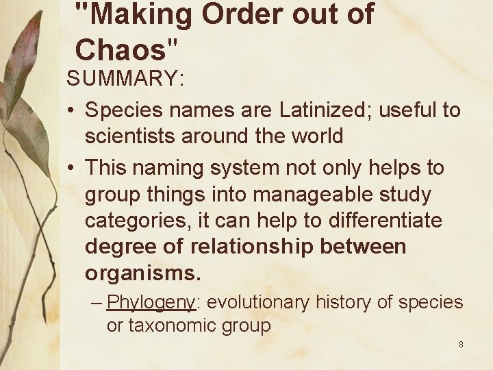 "Making Order out of Chaos" SUMMARY: • Species names are Latinized; useful to scientists