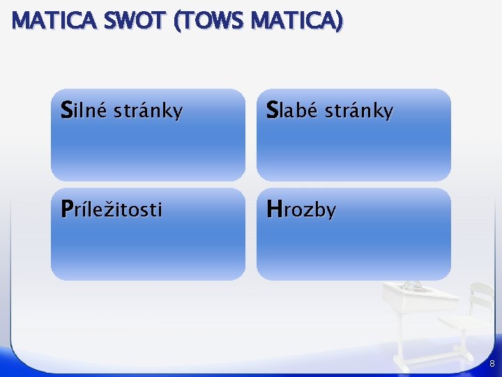 MATICA SWOT (TOWS MATICA) Silné stránky Slabé stránky Príležitosti Hrozby 8 