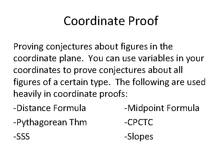Coordinate Proof Proving conjectures about figures in the coordinate plane. You can use variables