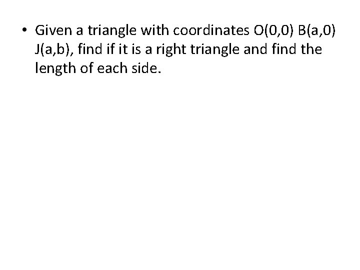  • Given a triangle with coordinates O(0, 0) B(a, 0) J(a, b), find