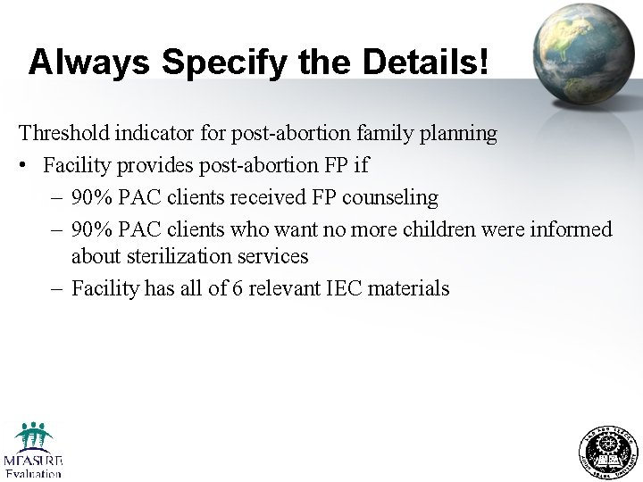 Always Specify the Details! Threshold indicator for post-abortion family planning • Facility provides post-abortion Always Specify the Details! Threshold indicator for post-abortion family planning • Facility provides post-abortion