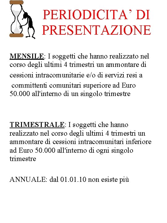 PERIODICITA’ DI PRESENTAZIONE MENSILE: I soggetti che hanno realizzato nel corso degli ultimi 4