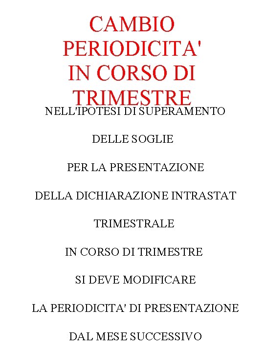 CAMBIO PERIODICITA' IN CORSO DI TRIMESTRE NELL'IPOTESI DI SUPERAMENTO DELLE SOGLIE PER LA PRESENTAZIONE