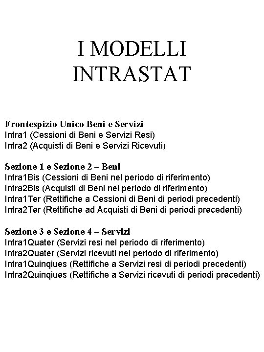 I MODELLI INTRASTAT Frontespizio Unico Beni e Servizi Intra 1 (Cessioni di Beni e