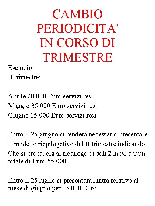 CAMBIO PERIODICITA' IN CORSO DI TRIMESTRE Esempio: II trimestre: Aprile 20. 000 Euro servizi