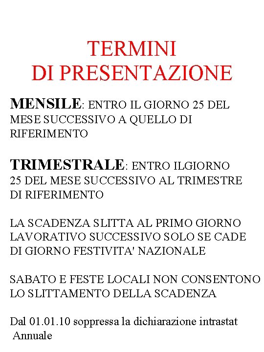 TERMINI DI PRESENTAZIONE MENSILE: ENTRO IL GIORNO 25 DEL MESE SUCCESSIVO A QUELLO DI