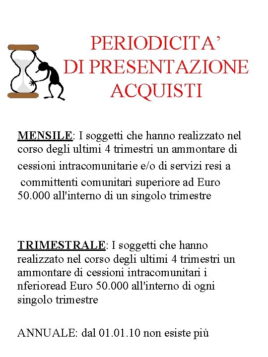 PERIODICITA’ DI PRESENTAZIONE ACQUISTI MENSILE: I soggetti che hanno realizzato nel corso degli ultimi