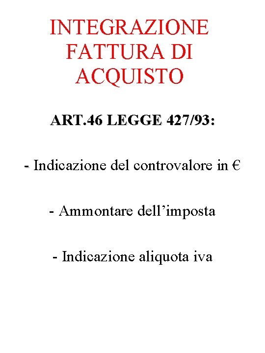 INTEGRAZIONE FATTURA DI ACQUISTO ART. 46 LEGGE 427/93: - Indicazione del controvalore in €