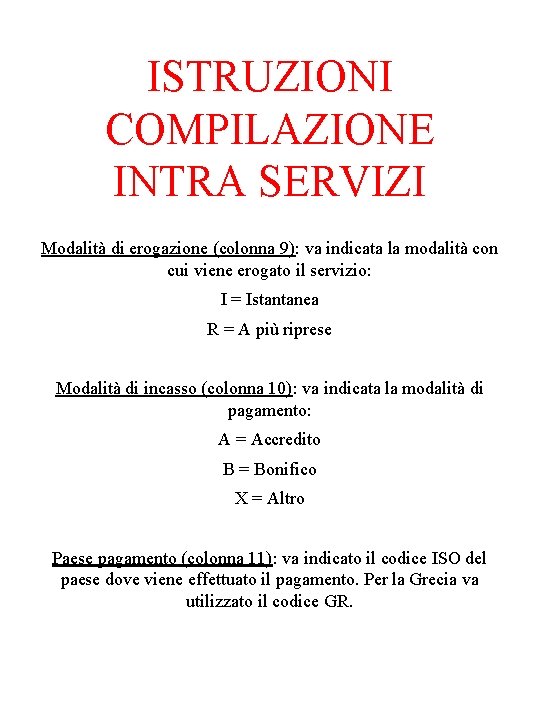 ISTRUZIONI COMPILAZIONE INTRA SERVIZI Modalità di erogazione (colonna 9): va indicata la modalità con