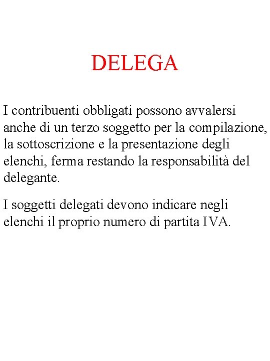 DELEGA I contribuenti obbligati possono avvalersi anche di un terzo soggetto per la compilazione,