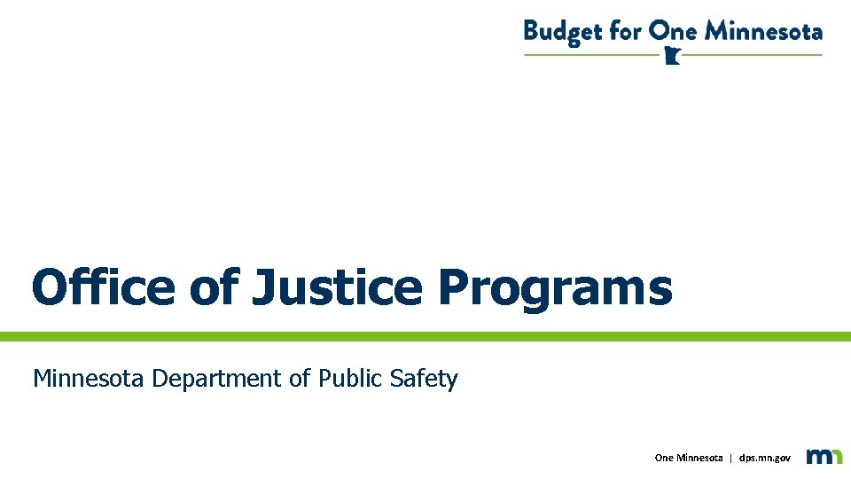 Office of Justice Programs Minnesota Department Public Safety Click to edit subtitleoftext One Minnesota | dps.