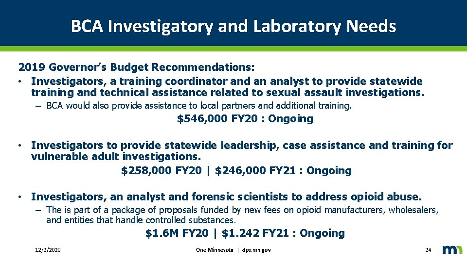 BCA Investigatory and Laboratory Needs 2019 Governor’s Budget Recommendations: • Investigators, a training coordinator