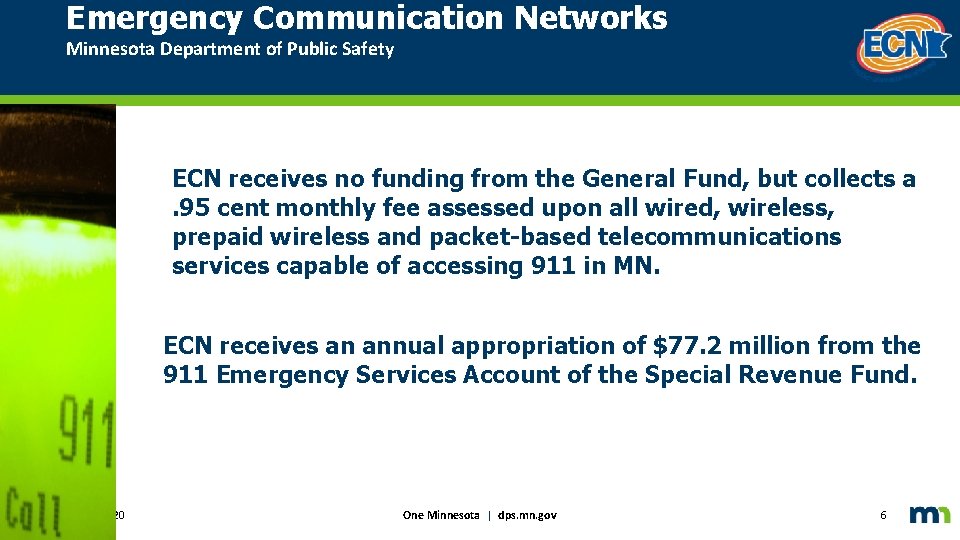 Emergency Communication Networks Minnesota Department of Public Safety ECN receives no funding from the