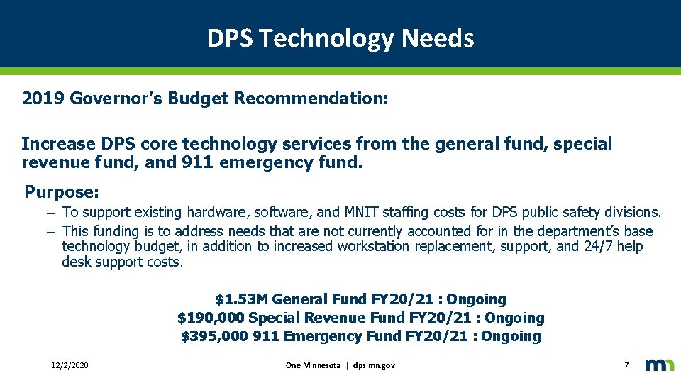 DPS Technology Needs 2019 Governor’s Budget Recommendation: Increase DPS core technology services from the