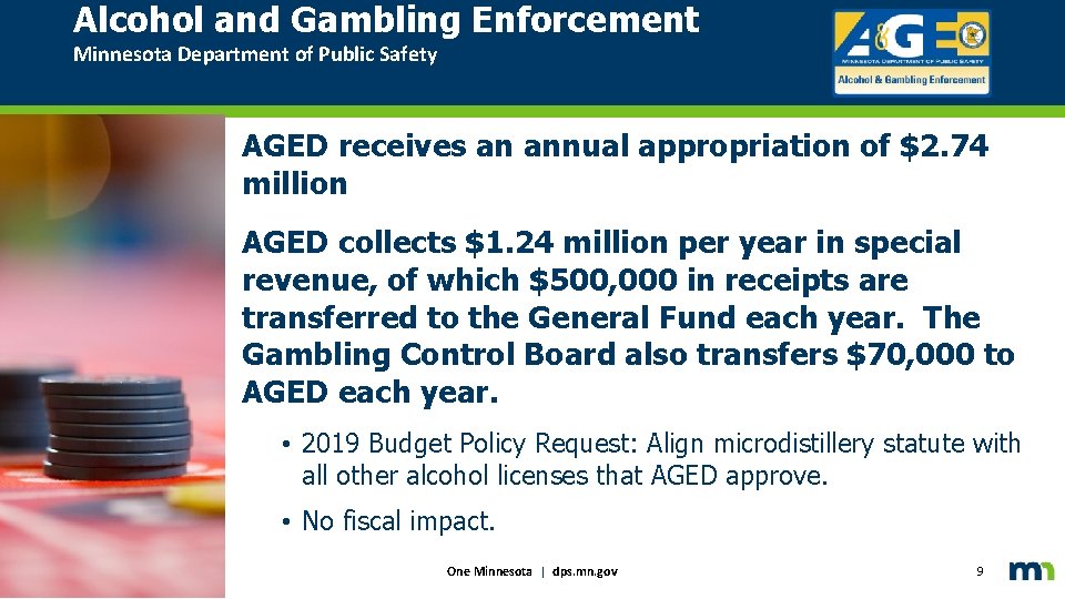 Alcohol and Gambling Enforcement Minnesota Department of Public Safety AGED receives an annual appropriation