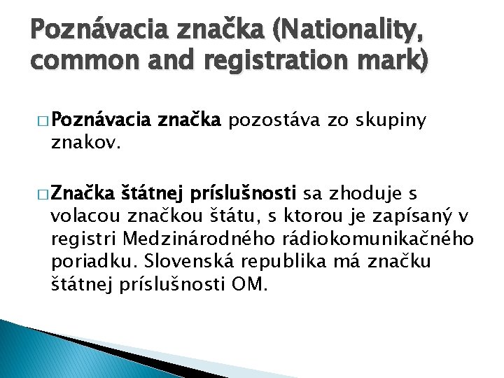 Poznávacia značka (Nationality, common and registration mark) � Poznávacia znakov. � Značka značka pozostáva